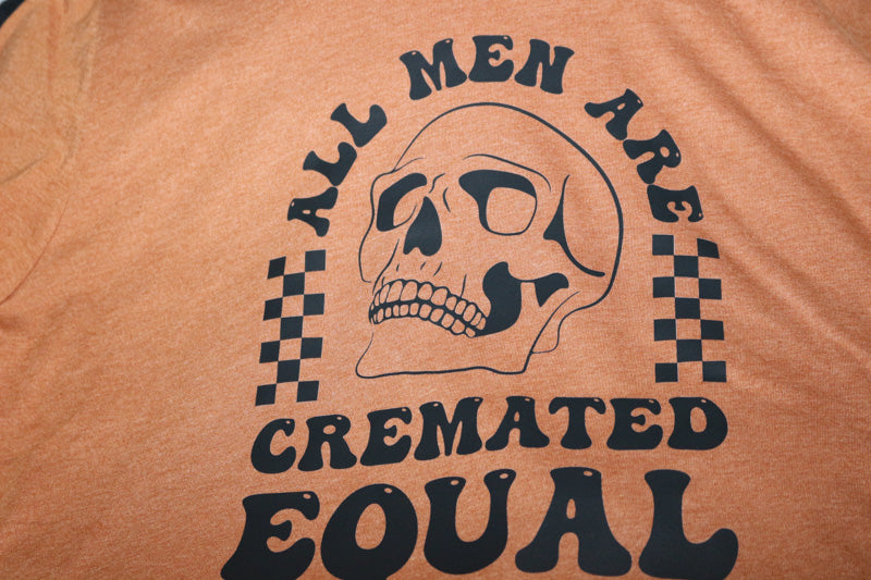 All Men Are Cremated Equal - Short Sleeve, Crew Neck, T-Shirt