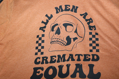 All Men Are Cremated Equal - Short Sleeve, Crew Neck, T-Shirt