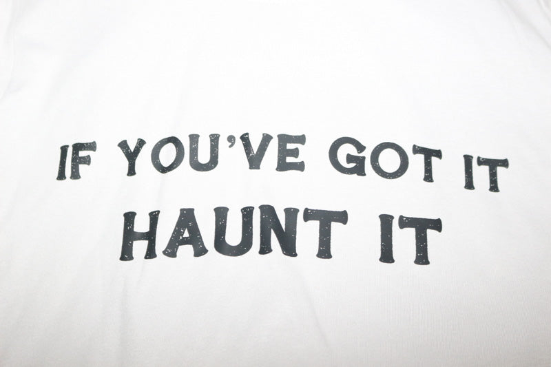 If you got it Haunt it   Short Sleeve, Crew Neck, T shirt