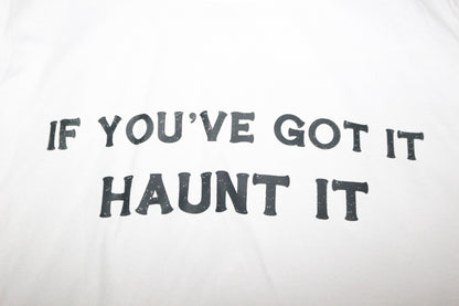 If you got it Haunt it   Short Sleeve, Crew Neck, T shirt