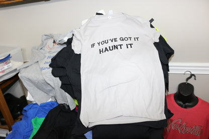 If you got it Haunt it   Short Sleeve, Crew Neck, T shirt