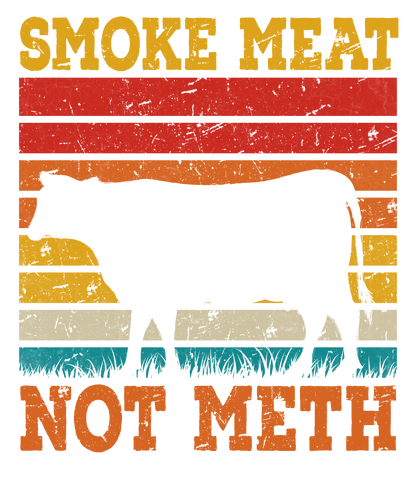 Smoke Meat Not Meth T-Shirt - Short Sleeve, Crew Neck, T-Shirt