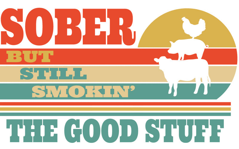 Sober But Still Smokin'  - Short Sleeve, Crew Neck, T-Shirt